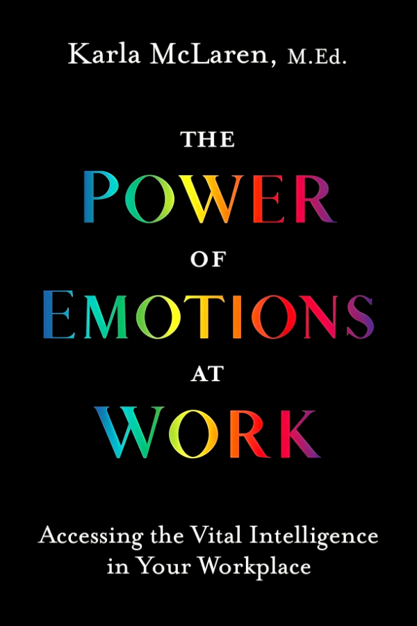 The Power of Emotions at Work: Accessing the Vital Intelligence in Your Workplace For Sale