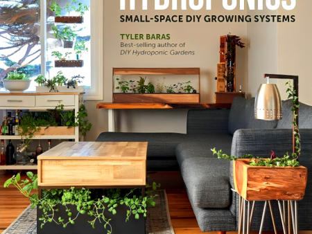 Home Hydroponics: Small-space DIY growing systems for the kitchen, dining room, living room, bedroom, and bath Fashion